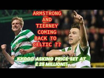 Armstrong and Tierney Coming Back To Celtic?? Kyogo Asking Price Set To £25 MILLION!!