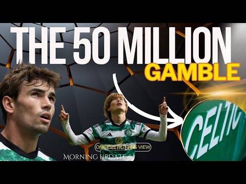 Celtic want 50 MILLION for 2 players