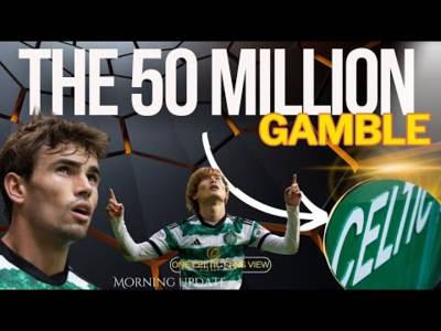 Celtic want 50 MILLION for 2 players