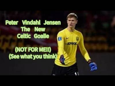 Peter Vindahl Jensen: Our New Celtic Goalie??(NOT FOR ME!) (Highlights Video Included)