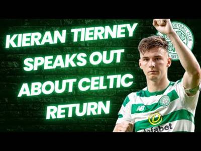 Kieran Tierney Opens Up About a Possible Return to Celtic This Summer?