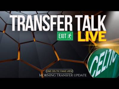 Celtic Transfer TALK LIVE