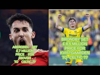 Bair To Celtic Rumour (THIS ISN’T A JOKE!) Prices Set for Miovski and Kvistgaarden and CELTIC News