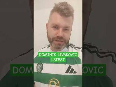 DOMINIK LIVAKOVIC TRANSFER TALK FALSE #dominiklivakovic #celtic