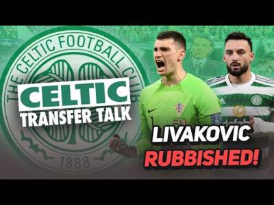 Livakovic rumours get RUBBISHED as Hakšabanović posts emotional farewell to Celtic...