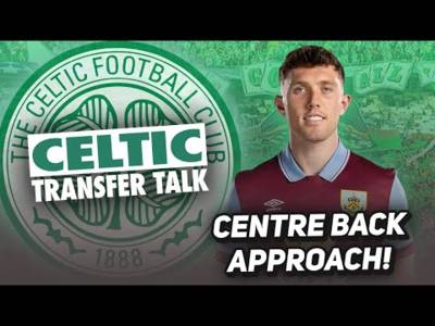 CELTIC “MAKE APPROACH” FOR DARA O’SHEA OF BURNLEY! | Celtic Transfer Talk