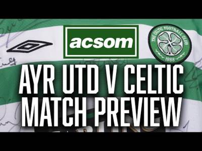 Ayr United v CELTIC // LIVE Pre-Match Preview // A Celtic State of Mind // ACSOM