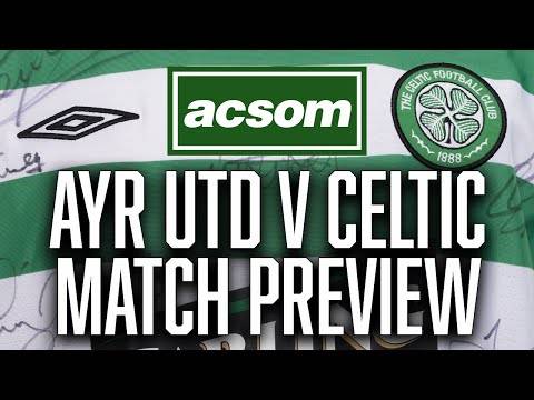 Ayr United v CELTIC // LIVE Pre-Match Preview // A Celtic State of Mind // ACSOM