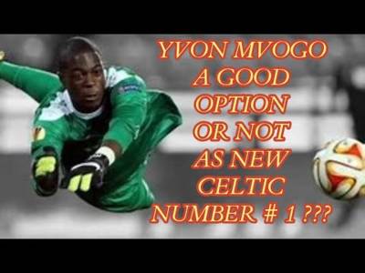 Yvon Mvogo: A Good Option Or Not for New Celtic #1?? (highlights video included)