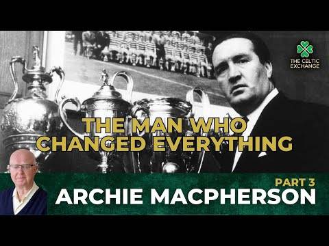 Archie Macpherson | Part 3: Jock Stein &ndash; The Man Who Changed Everything