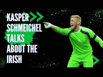 Kasper Schmeichel Talks About His Love for the Irish & the Fields of Athenry