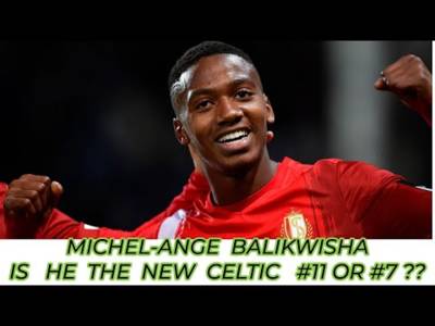 Michel-Ange Balikwisha: The New Celtic #11 or #7??(highlights video included)
