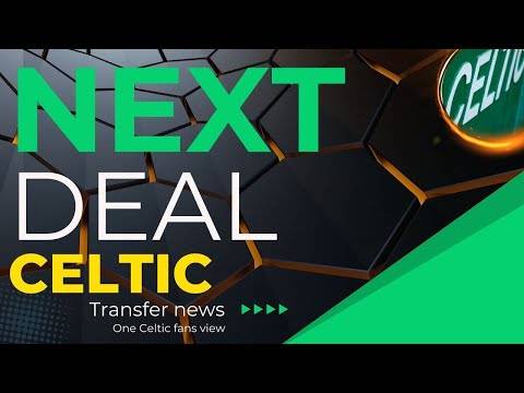 Next Transfer for Celtic Is
