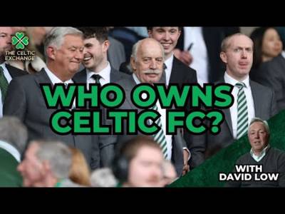 Who Owns Celtic And Are We At Risk From Unsavoury Ownership? | With David Low