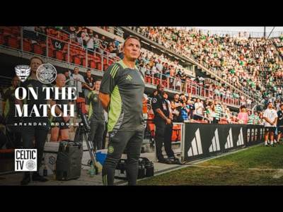 On The Match | Brendan Rodgers | DC United 0-4 Celtic (20/07/24)