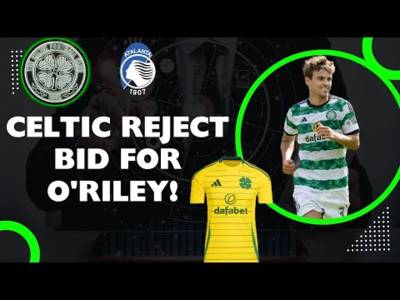 CELTIC REJECT 2ND BID FROM ATALANTA FOR MATT O’RILEY l NEW CELTIC AWAY TOP REVIEW