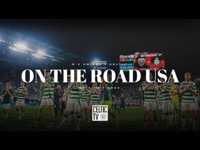What’s on Celtic TV | On The Road USA | D.C United 0-4 Celtic (20/7/24)