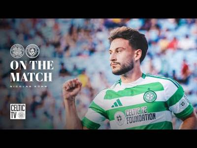 On The Match | Nicolas Kühn | Celtic 4-3 Man City (23/07/24)