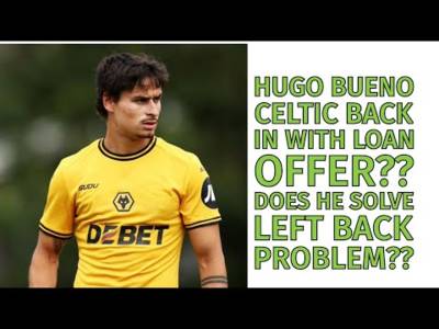 Celtic Loan Bid For Hugo Bueno??(includes highlights) Does He Solve #3 Problem??