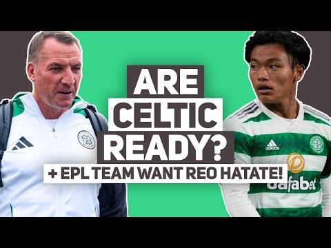 THE LEAGUE STARTS THIS WEEKEND! So are Celtic ready??? | + Lecister City want Reo Hatate!