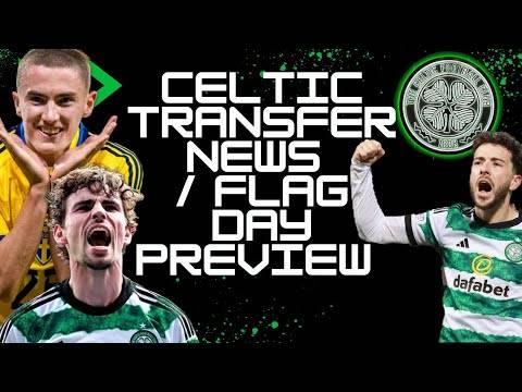 Celtic Transfer News | Celtic Vs Kilmarnock Preview