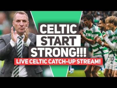 Celtic DAZZLE in season opener. IT’S TIME TO BUILD!!! | LIVE Celtic FC Q&A Stream