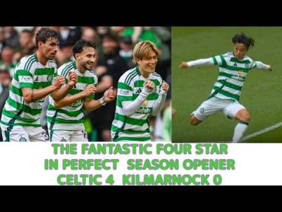 The Fantastic Four!! Celtic 4 Kilmarnock 0 (includes goals video)