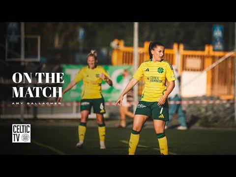 On the Match with Amy Gallacher | Hammarby v Celtic FC Women