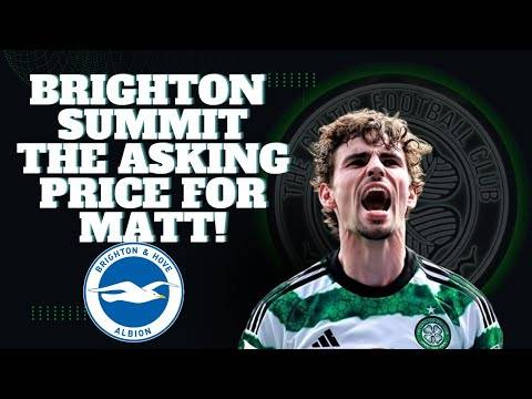 MATT O’RILEY SET TO LEAVE CELTIC! l BRIGHTON MEET THE VALUATION CELTIC WANT!l CELTIC TRANSFER NEWS