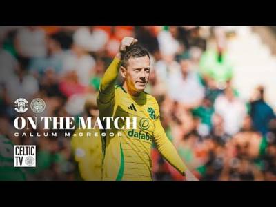 On The Match | Callum McGregor | Hibernian 0-2 Celtic | The Bhoys in Yellow dazzle in the Leith