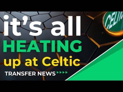 Celtic Transfers HEATING UP