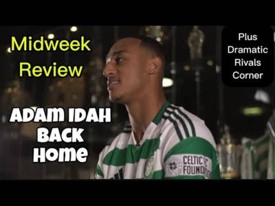 Celtic bring home Adam Idah, Full midweek review