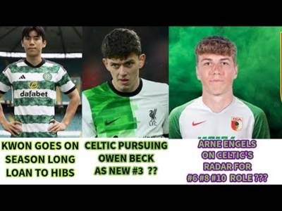 Celtic Updates: Kwon to Hibs on Loan: Lining up Arne Engels For Midfield??and Other Updates