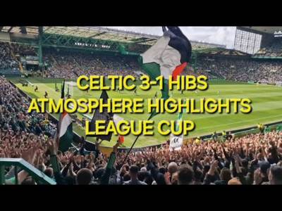 Celtic 3-1 Hibs / Atmosphere Highlights / League Cup