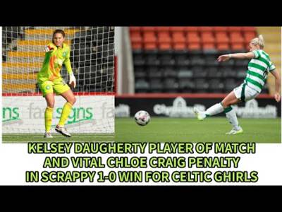 Celtic Ghirls Scrap/Scramble To 1-0 Glasgow City Win(edited highlights included)