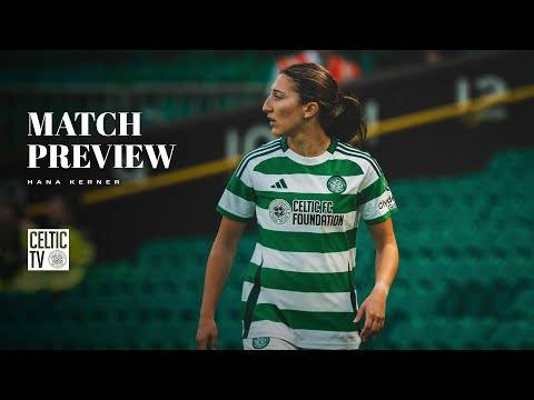 Match Preview with Hana Kerner | Celtic FC Women v Motherwell