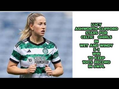Celtic Ghirls 5 Motherwell 1: The Ghirls Stay 100% In SWPL