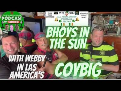 Celtic My Heart & My Soul / Webby From Webby’s Sport Round Up