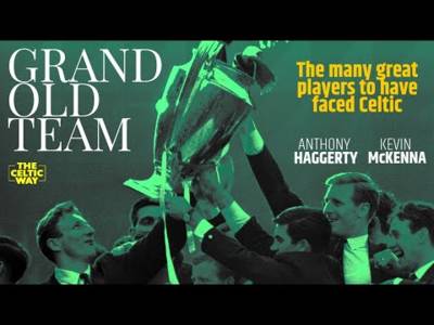 The many great players who have faced Celtic | Grand Old Team Podcast #04