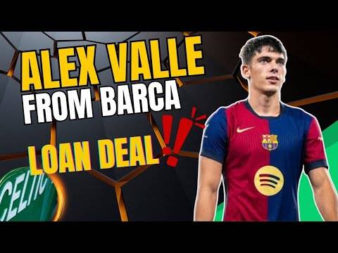Alex Valle LB Celtic Transfer from BARCA
