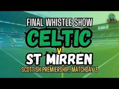 Celtic v St Mirren | Final Whistle Show | Scottish Premiership Matchday #3