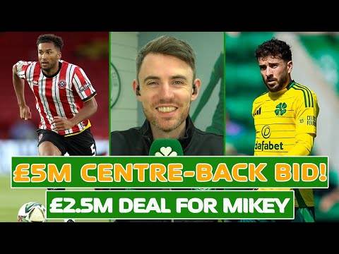 £5M CENTRE-BACK BID & £2.5M DEAL FOR MIKEY | Celtic Transfer Update