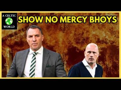 Show No Mercy Bhoys – 3 Derby Points – Burn Their Hope To The Ground Show No Mercy Bhoys – 3 Derby Points – Burn Their Hope To The Ground