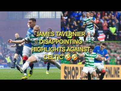 The Best of James Tavernier Against Celtic DISAPPOINTED Highlights