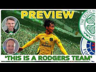 Celtic v Rangers | ‘We’re Seeing a Brendan Rodgers’ Celtic Team’ | Derby Preview