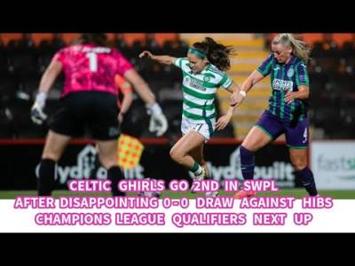 Celtic Ghirls Go 2nd in SWPL After Disappointing Hibs Draw