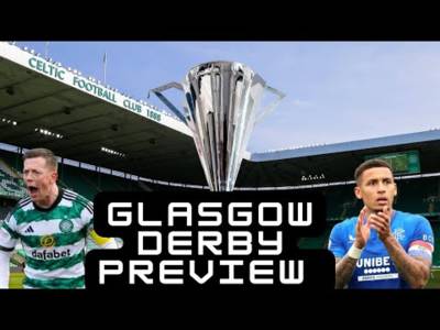 Celtic Vs Rangers | I’d Start Luke Mccowan Tomorrow! | Glasgow Derby