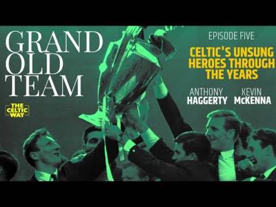 Celtic’s unsung heroes through the years | The Grand Old Team Podcast #05