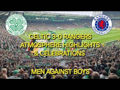 Celtic 3-0 Rangers / Atmosphere Highlights & Celebrations