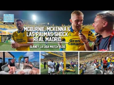LAS PALMAS SHOCK REAL MADRID! | Slaney Vlogs Scottish Players Playing in La Liga McBurnie & McKenna!